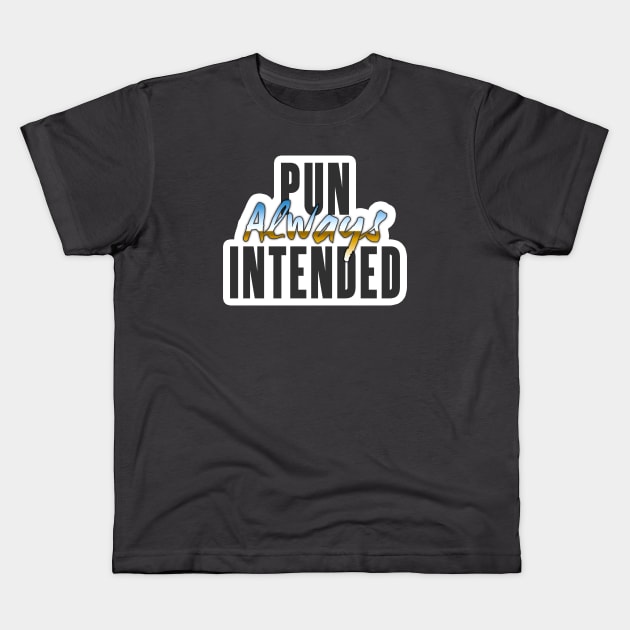 Pun Always Intended Kids T-Shirt by timlewis